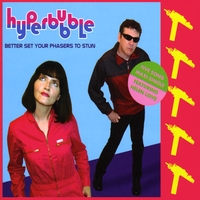 Hyperbubble : Better Set Your Phasers to Stun (featuring Helen Love) 5-Song Maxi Single
