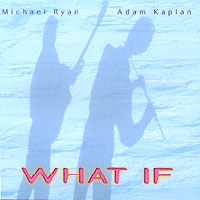 MICHAEL RYAN & ADAM KAPLAN: What If