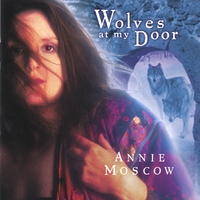 ANNIE MOSCOW: Wolves At My Door