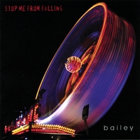 Bailey : Stop Me From Falling