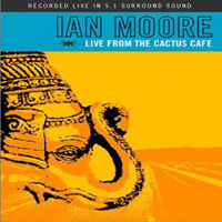 Ian Moore : Live from the Cactus Cafe