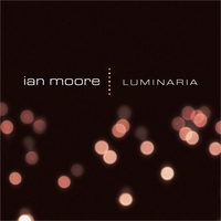 Ian Moore : Luminaria - Vinyl LP Edition