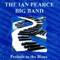The Ian Pearce Big Band : Prelude to the Blues