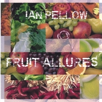 IAN PELLOW: Fruit Allures