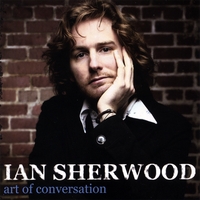 IAN SHERWOOD: Art Of Conversation