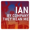 IAN: By Company They Mean Me