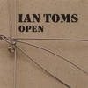 IAN TOMS: Open