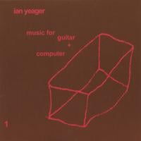 IAN YEAGER: music for guitar + computer