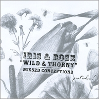 Iris and Rose - Wild and Thorny : Missed Conceptions - Part "Whew"!