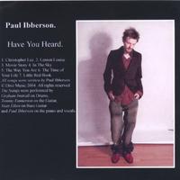 Paul Ibberson : Have You Heard