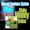 INTERNET BUSINESS SYSTEM: Make Money Online