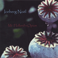 Iceberg Noel : Mr. Holland's Opium