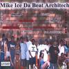 Mike Ice: Da Beat Architech