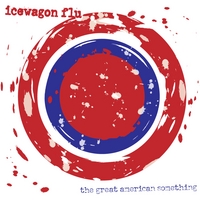 Icewagon Flu : The Great American Something