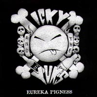 ICKY & THE YUKS: Eureka Pigness