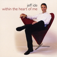 Jeff Ide : Within The Heart Of Me