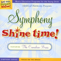 Identical Harmony : Symphony Shine Time: Focus on the Brass, Featuring the Canadian Brass