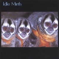 IDLE MIRTH: Idle Mirth