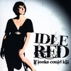 IDLE RED: If Looks Could Kill