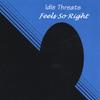 IDLE THREATS: Feels So Right