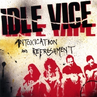 IDLE VICE: Intoxication And Refreshment