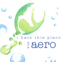 I HATE THIS PLACE: Aero