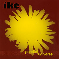 IKE : Parallel Universe (new but no shrink wrap!)