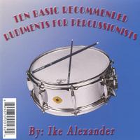 Ike Alexander : Ten Basic Recommended Rudiments  For Percussionist