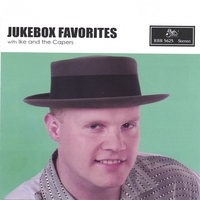 IKE AND THE CAPERS: Jukebox Favorites