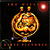 Ike Willis: Dirty Pictures