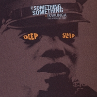 Mr Something Something & Ikwunga the Afrobeat Poet - Deep Sleep