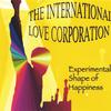 INTERNATIONAL LOVE CORPORATION: Experimental Shape of Happiness
