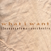 ILEANA SANTAMARIA ORCHESTRA - NOW TIMBA SON RUMBA (AS OF 2007): What I Want