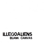 ILLEGOALIENS: Blank Canvas