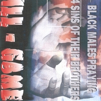 ILL-GAME VOL.3: Black Males Praying 4 Sin's CD; Stop the Black on Black Crime