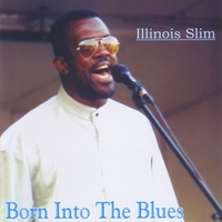 ILLINOIS SLIM: Born Into The Blues