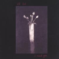 ill lit : i need you.