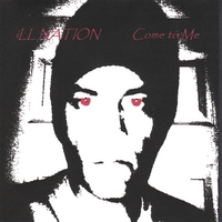 iLL NATION : Come To Me