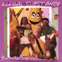 ILLEGAL SUBSTANCE: Bachelor Party
