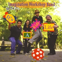 IMAGINATION WORKSHOP BAND: It's A Kid's Life