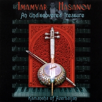 IMAMYAR HASANOV: Undiscovered Treasure Kamancha of Azerbaijan