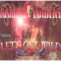 Immortal Lowlife : Let's Get Wild