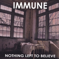 Immune : Nothing Left to Believe