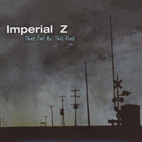 IMPERIAL Z: That Far & This Close