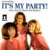 IT'S MY PARTY: Can I Get To Know You Better?