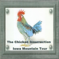 Iowa Mountain Tour : The Chicken Insurrection