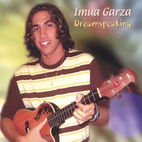 IMUA GARZA: Dreamspeaking