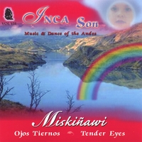 Inca Son : (Volume #7) Miskiñawi-Ojos Tiernos (Miskiñawi-Tender Eyes)
