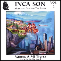 Inca Son : (Volume #2) Vamos A Mi Tierra (Let's Go to My Land)