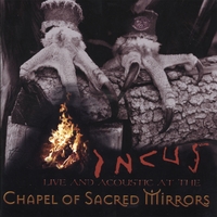Incus : Incus - Live and acoustic at the Chapel of Sacred Mirrors